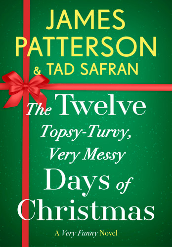 The Twelve Topsy-Turvy, Very Messy Days of Christmas: A Novel book cover by James Patterson, Tad Safran