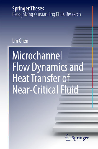 Microchannel Flow Dynamics and Heat Transfer of Near-Critical Fluid (Springer Theses) book cover by Lin Chen