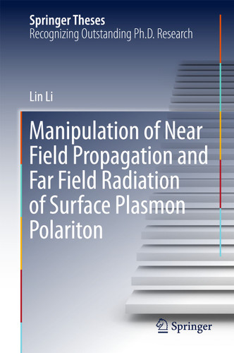 Manipulation of Near Field Propagation and Far Field Radiation of Surface Plasmon Polariton (Springer Theses) book cover by Lin Li