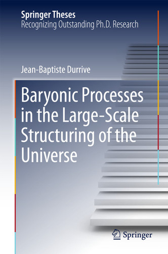 Baryonic Processes in the Large-Scale Structuring of the Universe (Springer Theses) book cover by Jean-Baptiste Durrive