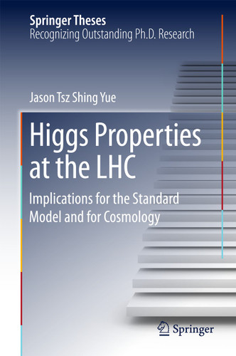 Higgs Properties at the LHC: Implications for the Standard Model and for Cosmology (Springer Theses) book cover by Jason Tsz Shing Yue
