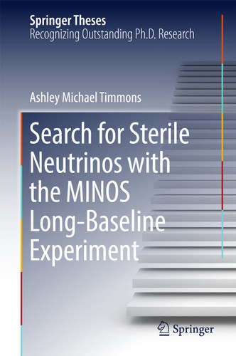 Search for Sterile Neutrinos with the MINOS Long-Baseline Experiment (Springer Theses) book cover by Ashley Michael Timmons