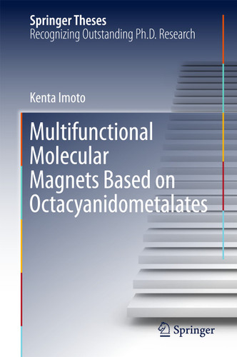 Multifunctional Molecular Magnets Based on Octacyanidometalates (Springer Theses) book cover by Kenta Imoto