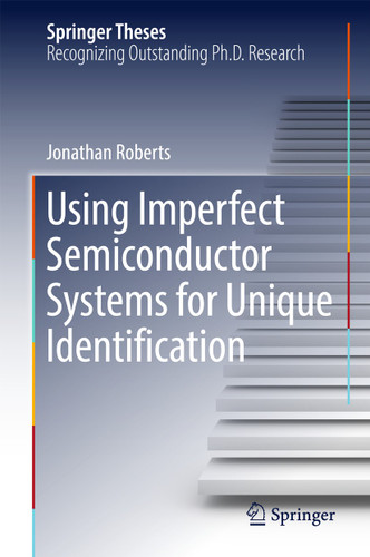 Using Imperfect Semiconductor Systems for Unique Identification (Springer Theses) book cover by Jonathan Roberts