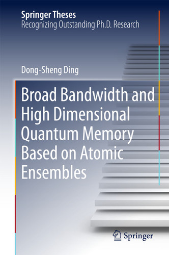 Broad Bandwidth and High Dimensional Quantum Memory Based on Atomic Ensembles (Springer Theses) book cover by Dong-Sheng Ding