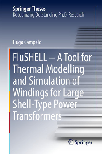FluSHELL – A Tool for Thermal Modelling and Simulation of Windings for Large Shell-Type Power Transformers (Springer Theses) book cover by Hugo Campelo