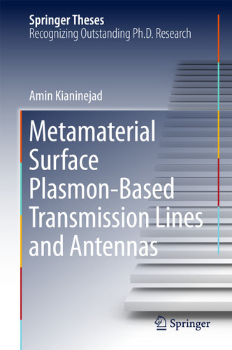 Metamaterial Surface Plasmon-Based Transmission Lines and Antennas (Springer Theses) book cover by Amin Kianinejad