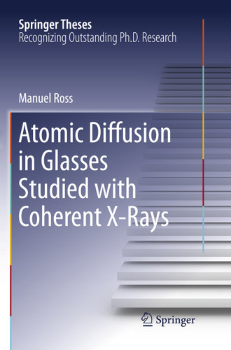 Atomic Diffusion in Glasses Studied with Coherent X-Rays (Springer Theses) book cover by Manuel Ross