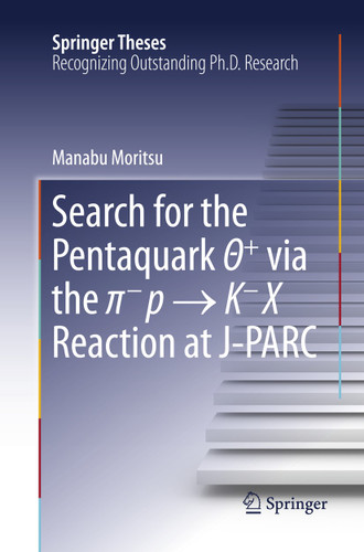 Search for the Pentaquark Θ+ via the π−p → K−X Reaction at J-PARC (Springer Theses) book cover by Manabu Moritsu