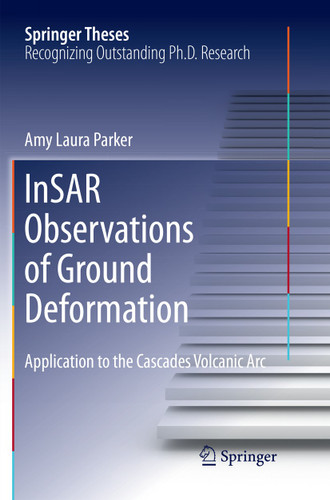 InSAR Observations of Ground Deformation: Application to the Cascades Volcanic Arc (Springer Theses) book cover by Amy Laura Parker