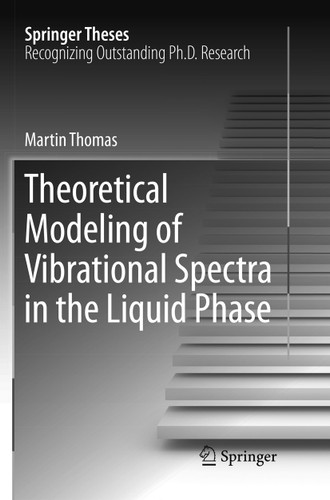 Theoretical Modeling of Vibrational Spectra in the Liquid Phase (Springer Theses) book cover by Martin Thomas