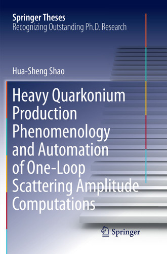 Heavy Quarkonium Production Phenomenology and Automation of One-Loop Scattering Amplitude Computations (Springer Theses) book cover by Hua-Sheng Shao