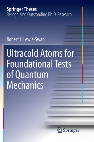 Ultracold Atoms for Foundational Tests of Quantum Mechanics (Springer Theses) book cover by Robert J. Lewis-Swan