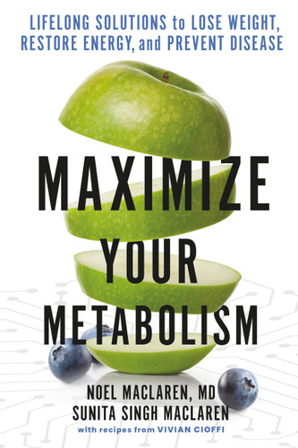 Maximize Your Metabolism: Lifelong Solutions to Lose Weight, Restore Energy, and Prevent Disease book cover by Noel Maclaren, Sunita Singh Maclaren