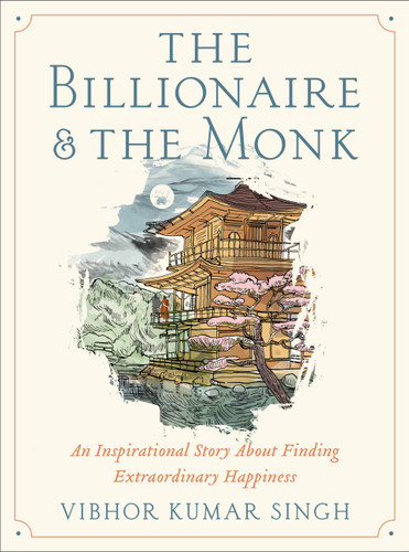 The Billionaire and The Monk: An Inspirational Story About Finding Extraordinary Happiness book cover by Vibhor Kumar Singh