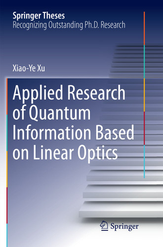 Applied Research of Quantum Information Based on Linear Optics (Springer Theses) book cover by Xiaoye Xu
