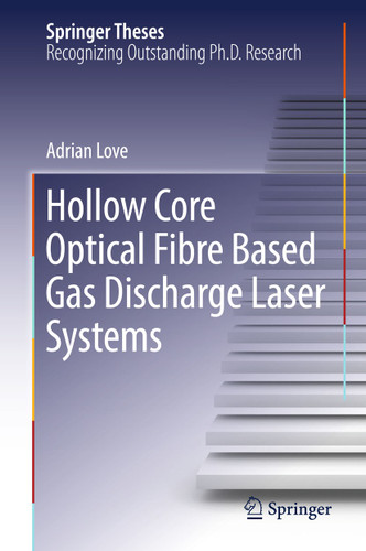 Hollow Core Optical Fibre Based Gas Discharge Laser Systems (Springer Theses) book cover by Adrian Love