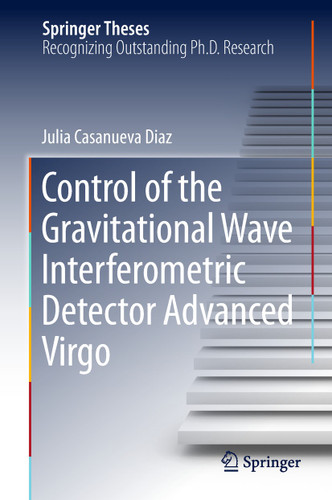Control of the Gravitational Wave Interferometric Detector Advanced Virgo (Springer Theses) book cover by Julia Casanueva Diaz