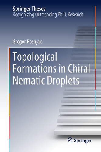 Topological Formations in Chiral Nematic Droplets (Springer Theses) book cover by Gregor Posnjak