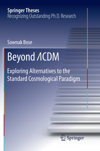 Beyond ΛCDM: Exploring Alternatives to the Standard Cosmological Paradigm (Springer Theses) book cover by Sownak Bose