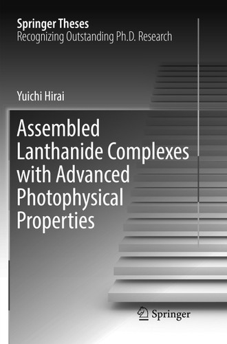 Assembled Lanthanide Complexes with Advanced Photophysical Properties (Springer Theses) book cover by Yuichi Hirai