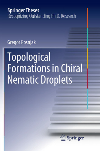 Topological Formations in Chiral Nematic Droplets (Springer Theses) book cover by Gregor Posnjak