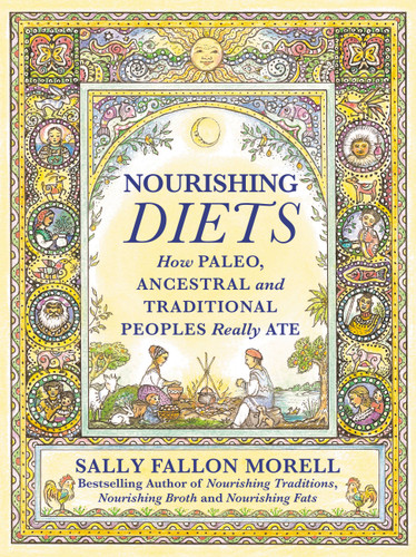 Nourishing Diets: How Paleo, Ancestral and Traditional Peoples Really Ate book cover by Sally Fallon Morell