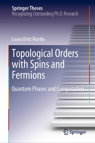 Topological Orders with Spins and Fermions: Quantum Phases and Computation (Springer Theses) book cover by Laura Ortiz Martín