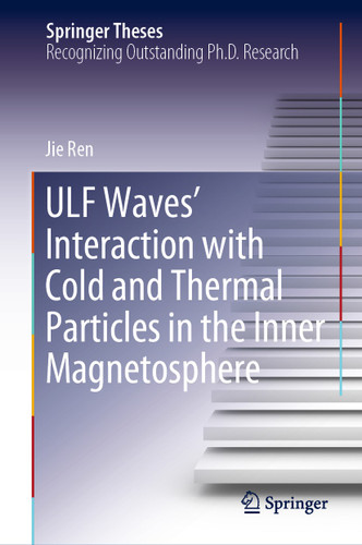 ULF Waves’ Interaction with Cold and Thermal Particles in the Inner Magnetosphere (Springer Theses) book cover by Jie Ren