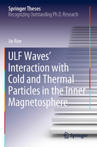ULF Waves’ Interaction with Cold and Thermal Particles in the Inner Magnetosphere (Springer Theses) book cover by Jie Ren