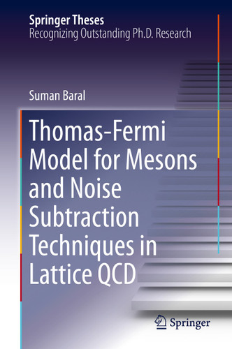 Thomas-Fermi Model for Mesons and Noise Subtraction Techniques in Lattice QCD (Springer Theses) book cover by Suman Baral