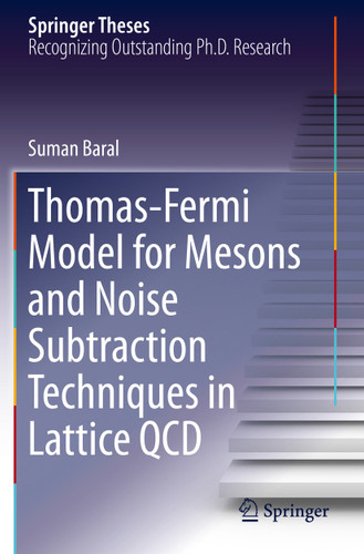 Thomas-Fermi Model for Mesons and Noise Subtraction Techniques in Lattice QCD (Springer Theses) book cover by Suman Baral