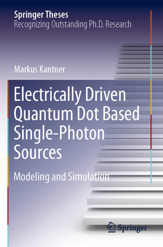 Electrically Driven Quantum Dot Based Single-Photon Sources: Modeling and Simulation (Springer Theses) book cover by Markus Kantner