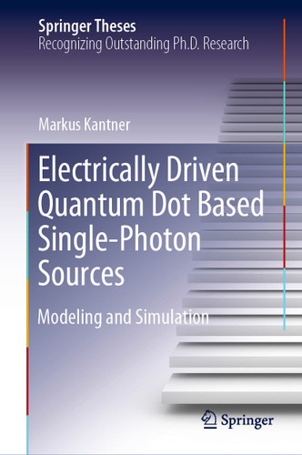 Electrically Driven Quantum Dot Based Single-Photon Sources: Modeling and Simulation (Springer Theses) book cover by Markus Kantner