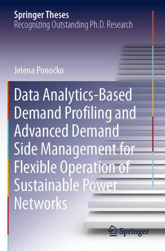 Data Analytics-Based Demand Profiling and Advanced Demand Side Management for Flexible Operation of Sustainable Power Networks (Springer Theses) book cover by Jelena Ponoćko