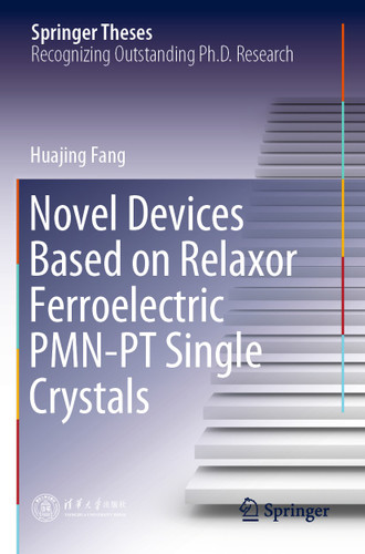 Novel Devices Based on Relaxor Ferroelectric PMN-PT Single Crystals (Springer Theses) book cover by Huajing Fang