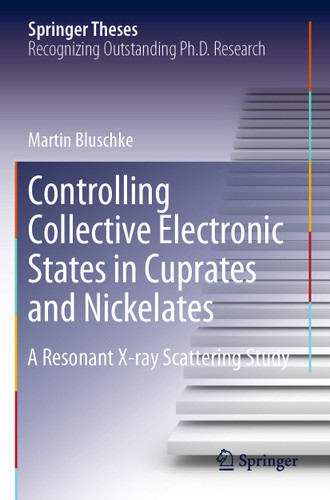 Controlling Collective Electronic States in Cuprates and Nickelates: A Resonant X-ray Scattering Study (Springer Theses) book cover by Martin Bluschke