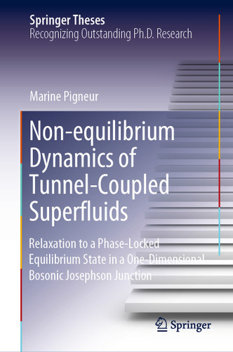 Non-equilibrium Dynamics of Tunnel-Coupled Superfluids: Relaxation to a Phase-Locked Equilibrium State in a One-Dimensional Bosonic Josephson Junction (Springer Theses) book cover by Marine Pigneur