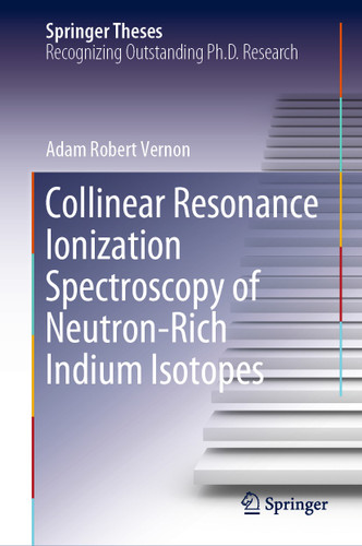 Collinear Resonance Ionization Spectroscopy of Neutron-Rich Indium Isotopes (Springer Theses) book cover by Adam Robert Vernon