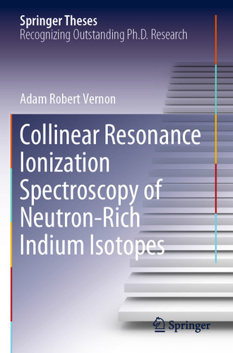 Collinear Resonance Ionization Spectroscopy of Neutron-Rich Indium Isotopes (Springer Theses) book cover by Adam Robert Vernon