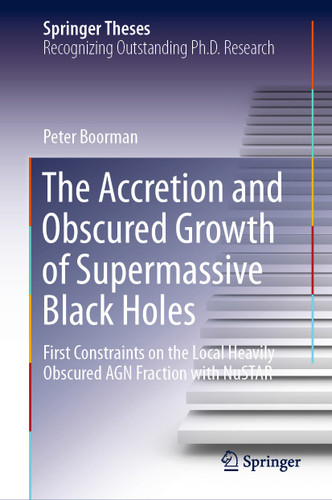 The Accretion and Obscured Growth of Supermassive Black Holes: First Constraints on the Local Heavily Obscured AGN Fraction with NuSTAR (Springer Theses) book cover by Peter Boorman