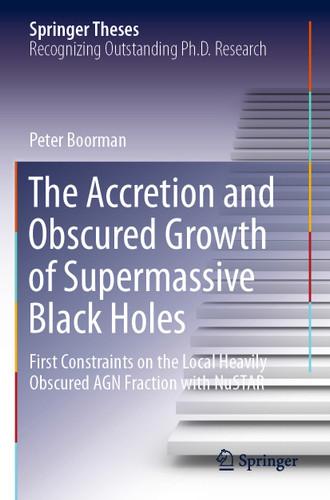The Accretion and Obscured Growth of Supermassive Black Holes: First Constraints on the Local Heavily Obscured AGN Fraction with NuSTAR (Springer Theses) book cover by Peter Boorman