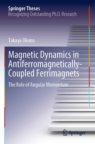 Magnetic Dynamics in Antiferromagnetically-Coupled Ferrimagnets: The Role of Angular Momentum (Springer Theses) book cover by Takaya Okuno
