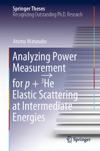 Analyzing Power Measurement for p + 3He Elastic Scattering at Intermediate Energies (Springer Theses) book cover by Atomu Watanabe