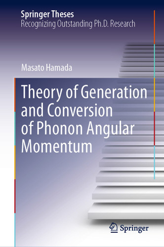Theory of Generation and Conversion of Phonon Angular Momentum (Springer Theses) book cover by Masato Hamada