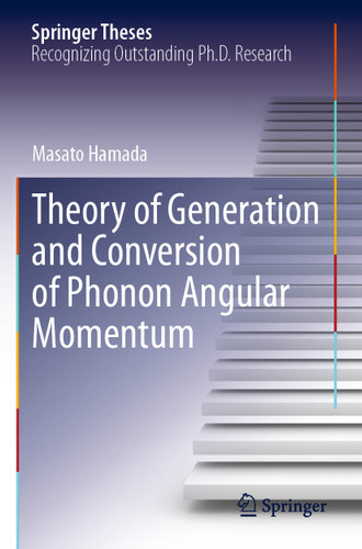 Theory of Generation and Conversion of Phonon Angular Momentum (Springer Theses) book cover by Masato Hamada
