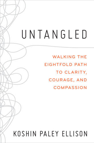 Untangled: Walking the Eightfold Path to Clarity, Courage, and Compassion book cover by Koshin Paley Ellison