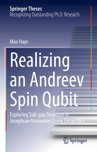 Realizing an Andreev Spin Qubit: Exploring Sub-gap Structure in Josephson Nanowires Using Circuit QED (Springer Theses) book cover by Max Hays