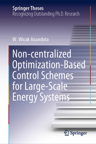 Non-centralized Optimization-Based Control Schemes for Large-Scale Energy Systems (Springer Theses) book cover by W. Wicak Ananduta