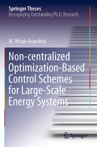 Non-centralized Optimization-Based Control Schemes for Large-Scale Energy Systems (Springer Theses) book cover by W. Wicak Ananduta